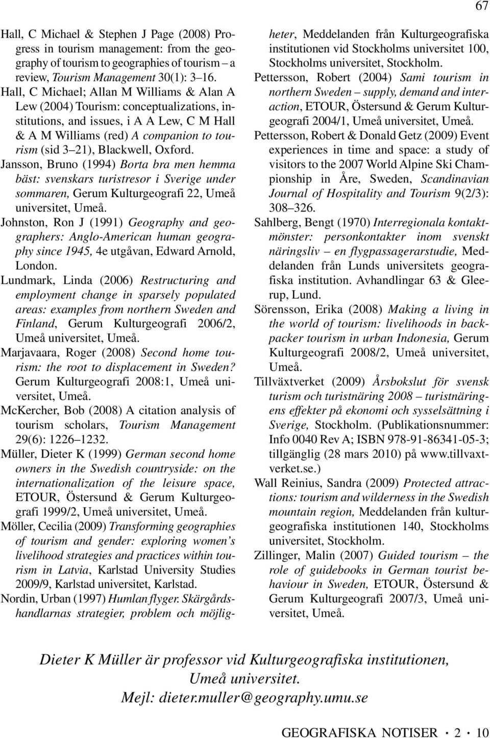 Oxford. Jansson, Bruno (1994) Borta bra men hemma bäst: svenskars turistresor i Sverige under sommaren, Gerum 22, Umeå universitet, Umeå.