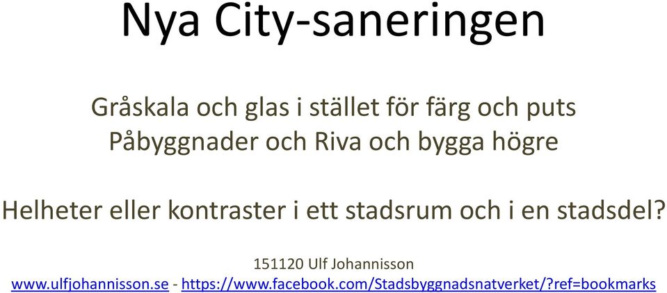 ett stadsrum och i en stadsdel? 151120 Ulf Johannisson www.