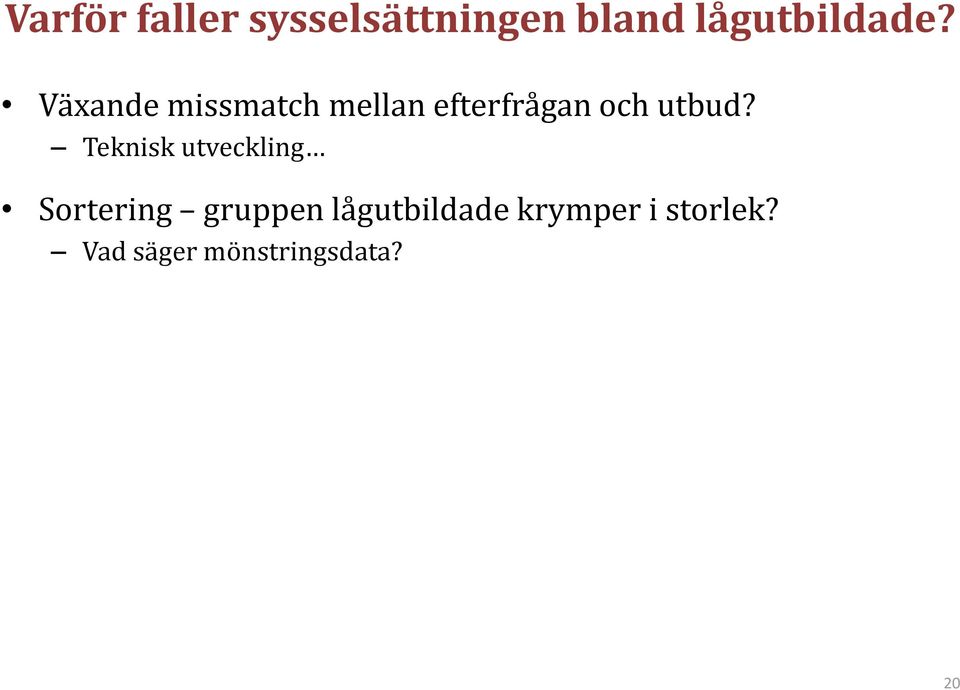 Växande missmatch mellan efterfrågan och utbud?