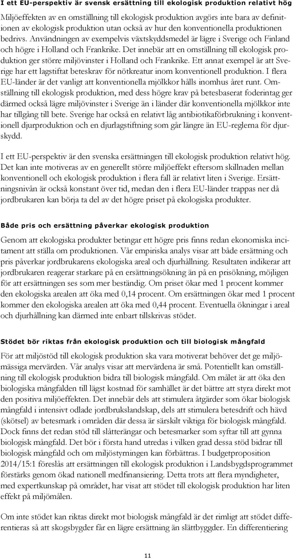 Det innebär att en omställning till ekologisk produktion ger större miljövinster i Holland och Frankrike.