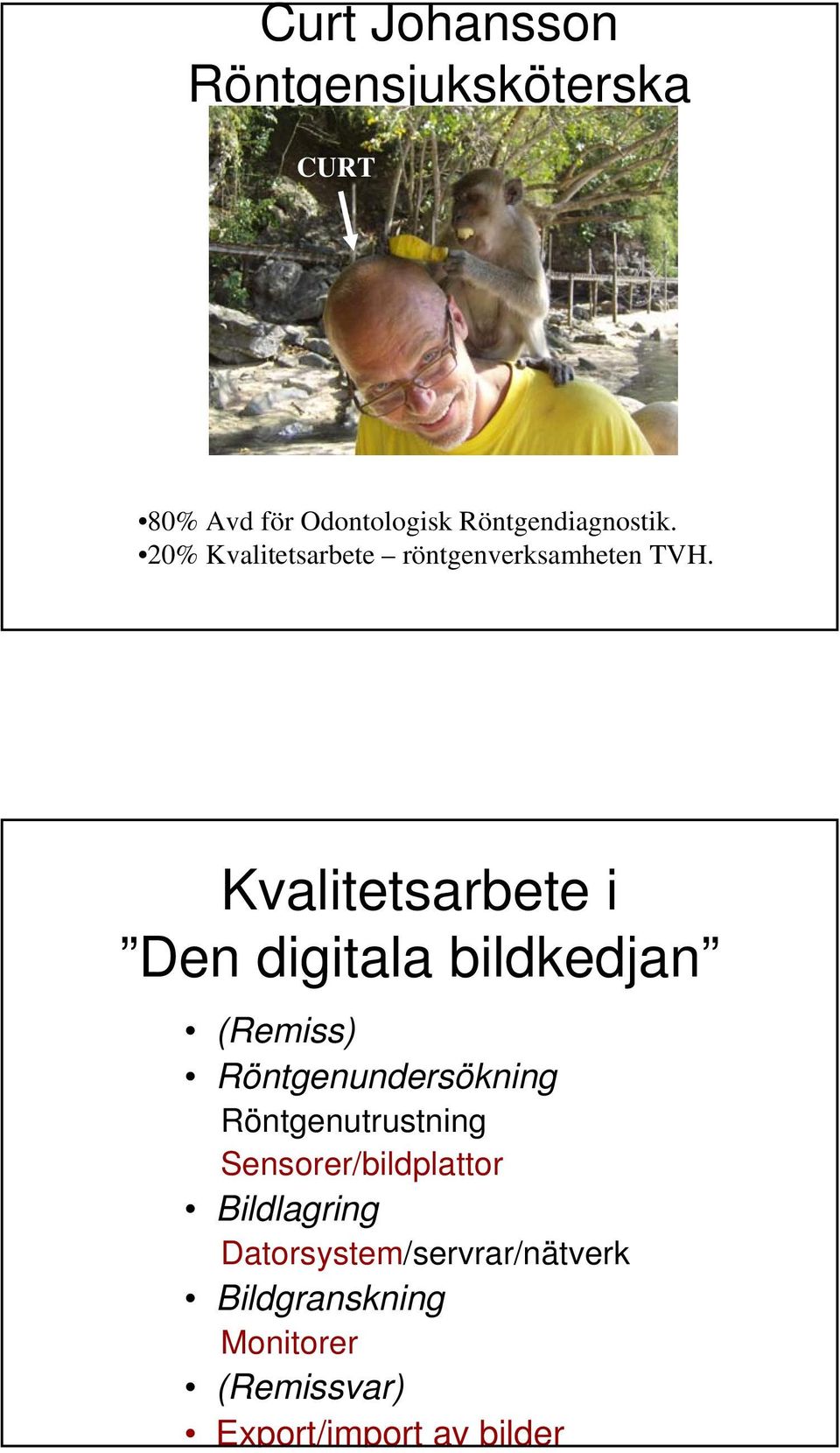 Kvalitetsarbete i Den digitala bildkedjan (Remiss) Röntgenundersökning