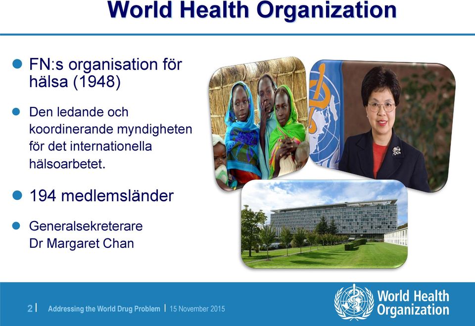 myndigheten för det internationella hälsoarbetet.