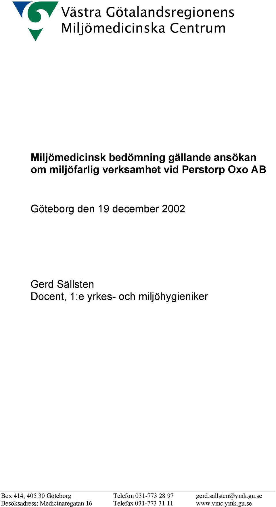 Sällsten Docent, 1:e yrkes- och miljöhygieniker Box 414, 405 30 Göteborg Telefon 031-773