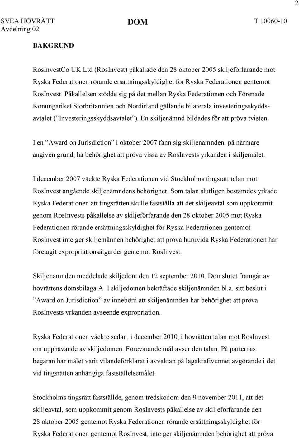 En skiljenämnd bildades för att pröva tvisten.