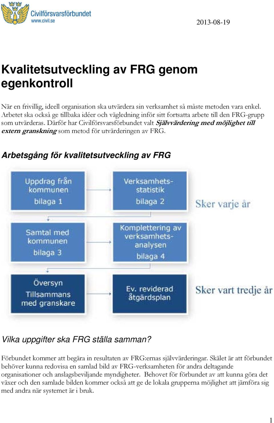 Därför har Civilförsvarsförbundet valt Självvärdering med möjlighet till extern granskning som metod för utvärderingen av FRG.