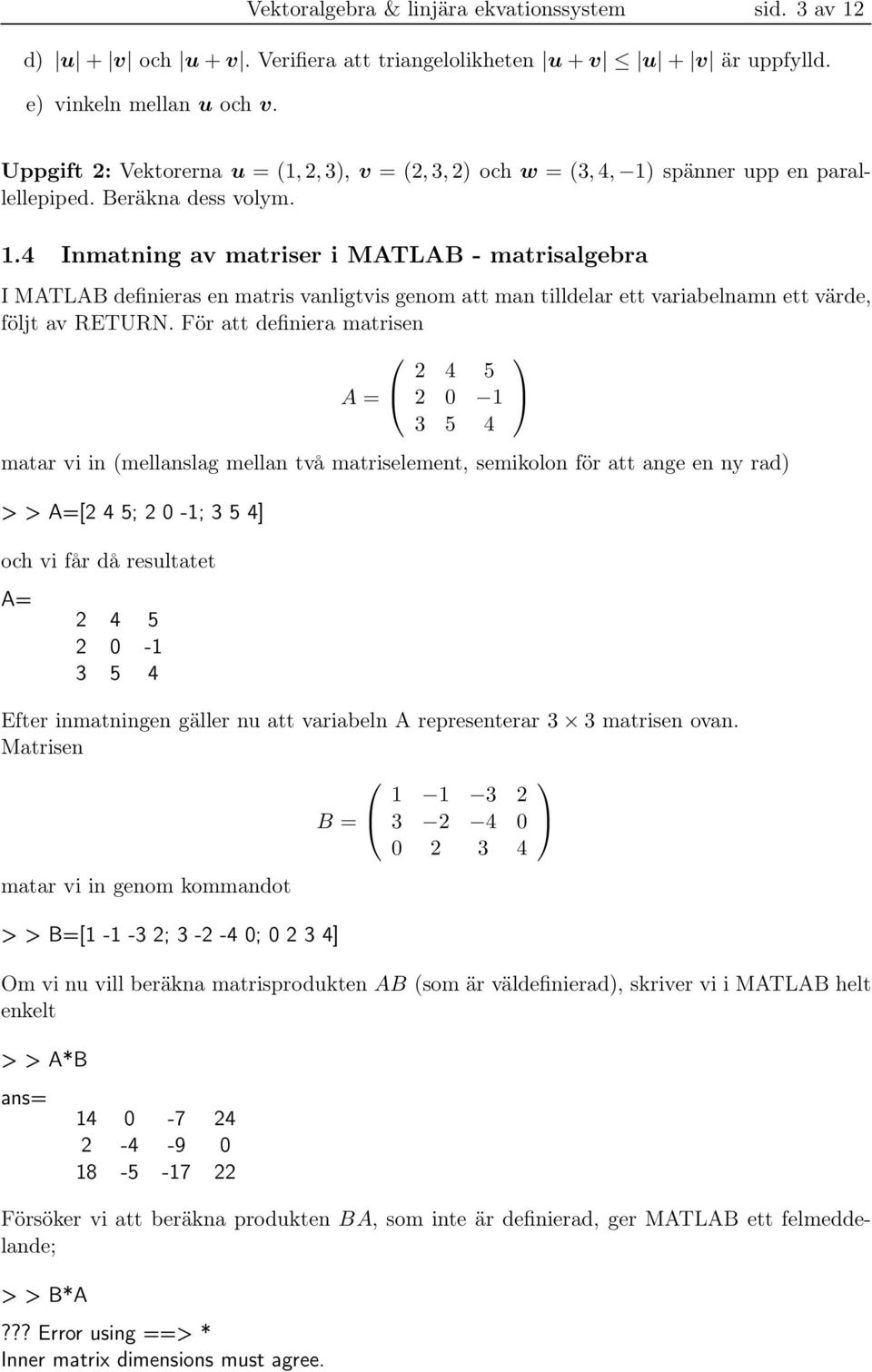 spänner upp en parallellepiped. Beräkna dess volym. 1.