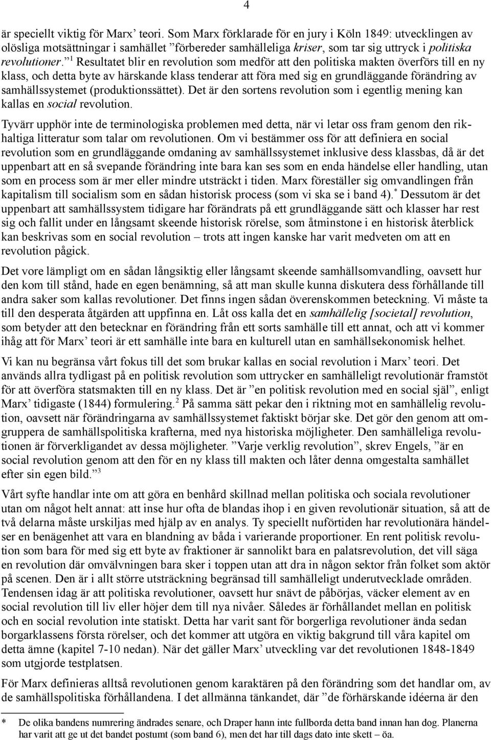 1 Resultatet blir en revolution som medför att den politiska makten överförs till en ny klass, och detta byte av härskande klass tenderar att föra med sig en grundläggande förändring av