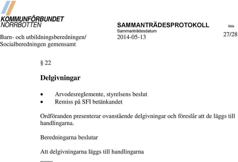 presenterar ovanstående delgivningar och föreslår att