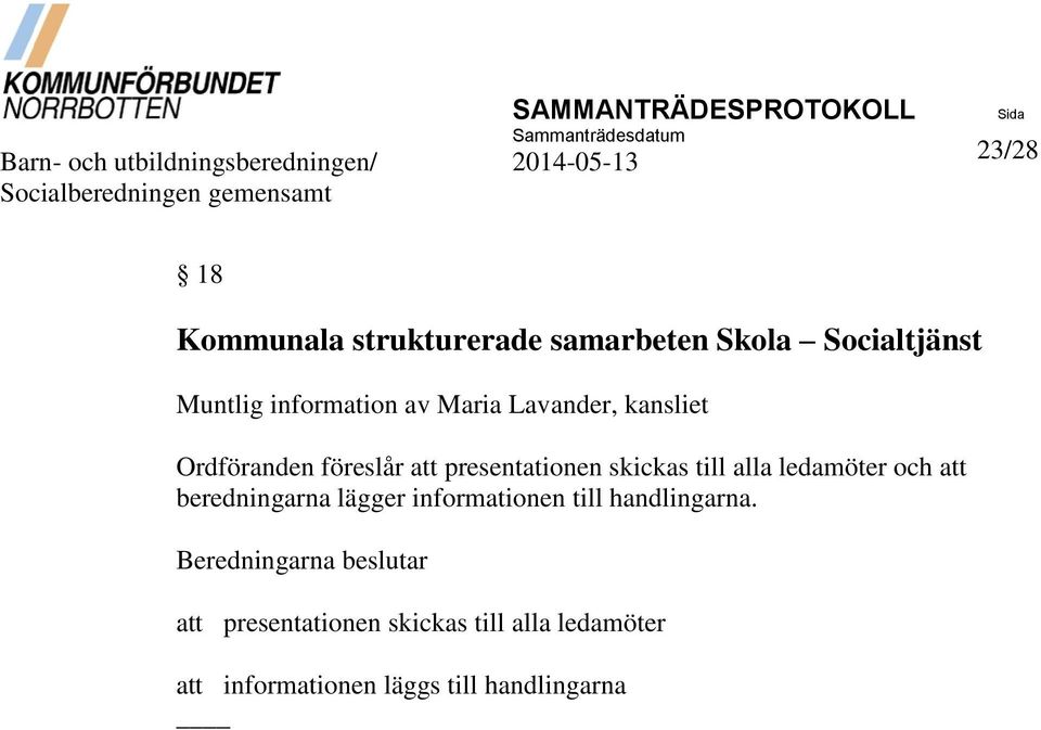 alla ledamöter och att beredningarna lägger informationen till handlingarna.