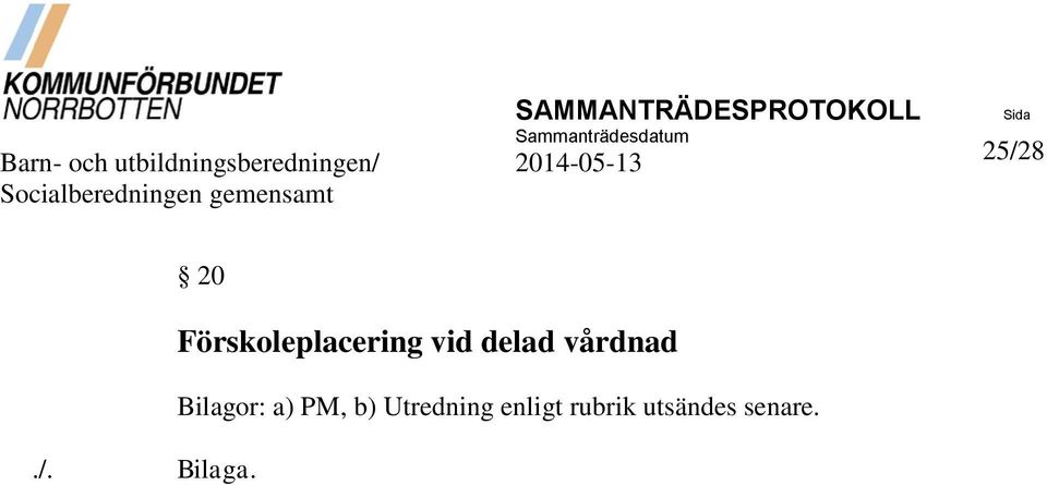 a) PM, b) Utredning enligt