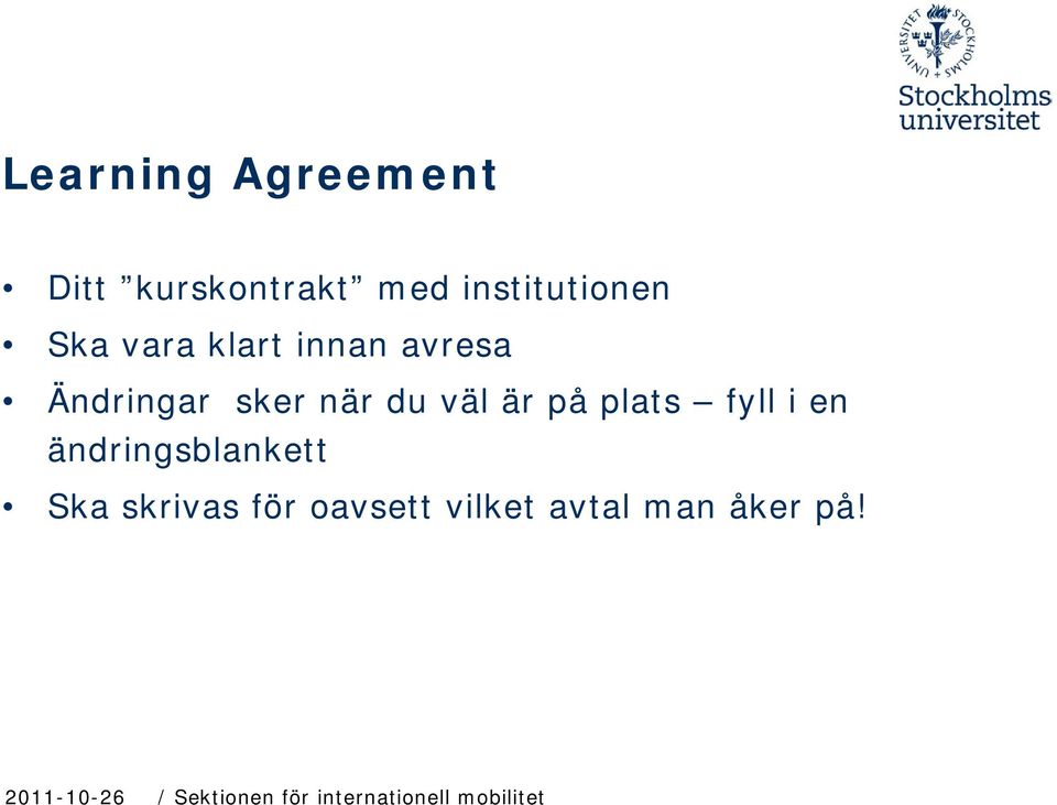 Ändringar sker när du väl är på plats fyll i en