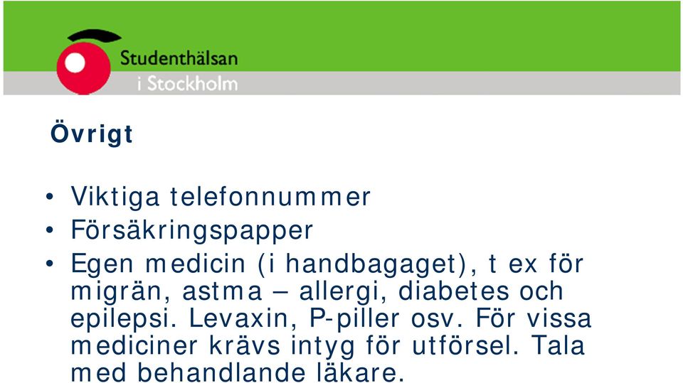 diabetes och epilepsi. Levaxin, P-piller osv.