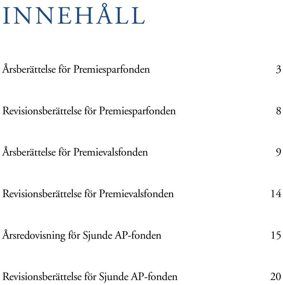 Premievalsfonden 9 Revisionsberättelse för Premievalsfonden 14