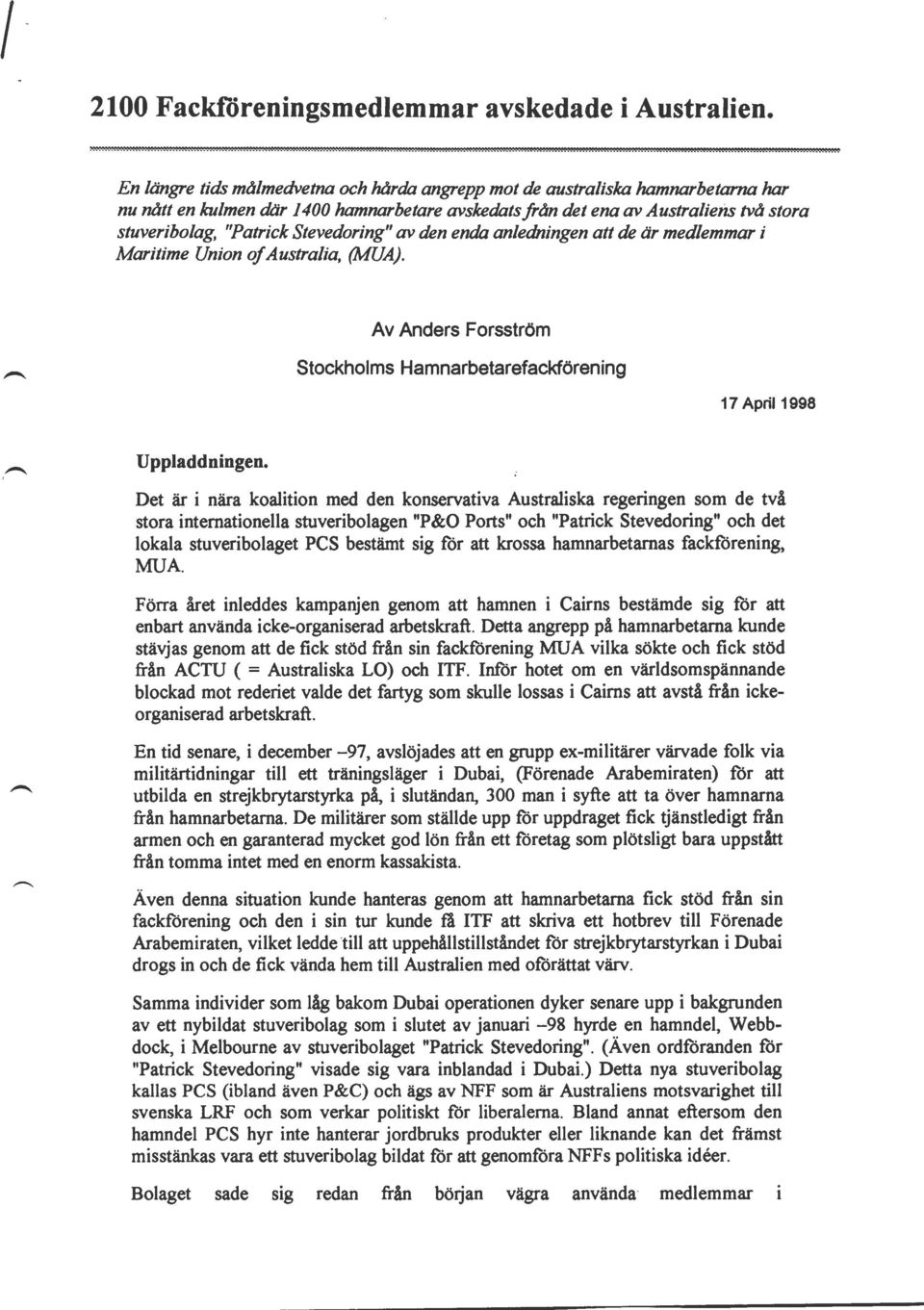 Stevedoring" av den enda anledningen att de är medlemmar i Maritime Union of Austra/ia, (MUA). Av Anders Forsström Stockholms Hamnarbetarefackförening 17 April 1998 Uppladdningen.