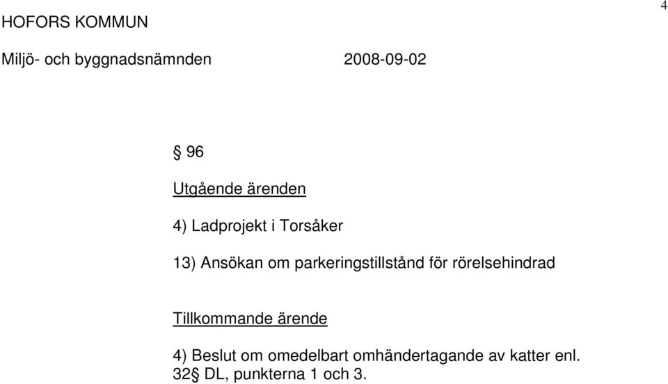 rörelsehindrad Tillkommande ärende 4) om