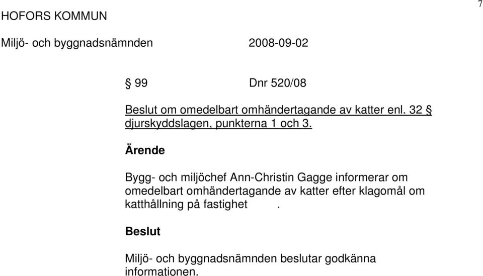 Bygg- och miljöchef Ann-Christin Gagge informerar om omedelbart