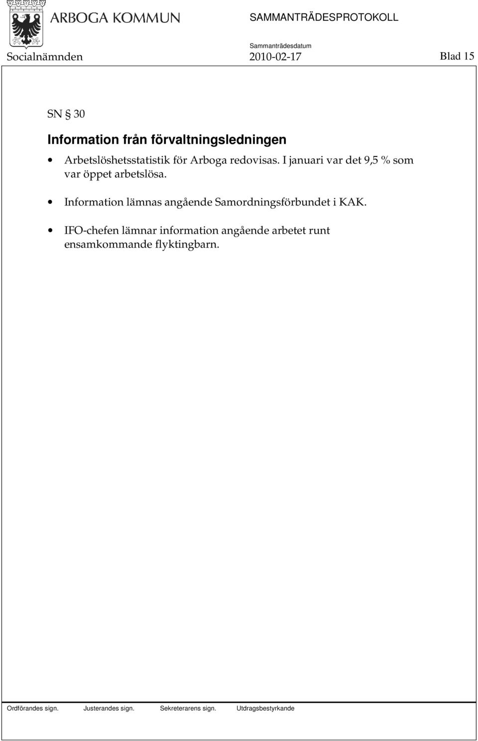 I januari var det 9,5 % som var öppet arbetslösa.