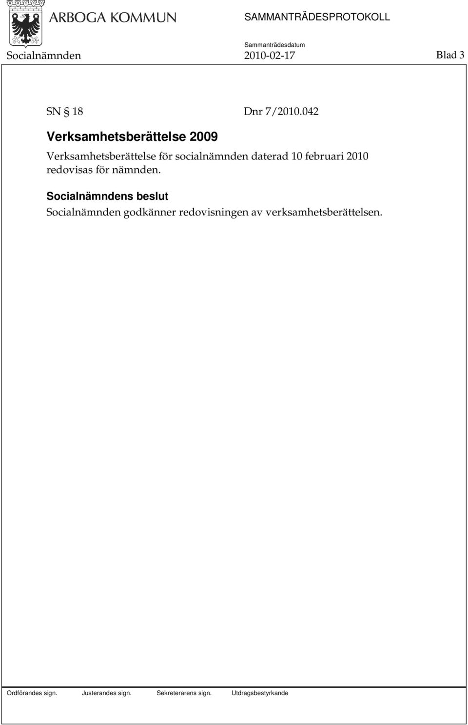 socialnämnden daterad 10 februari 2010 redovisas för