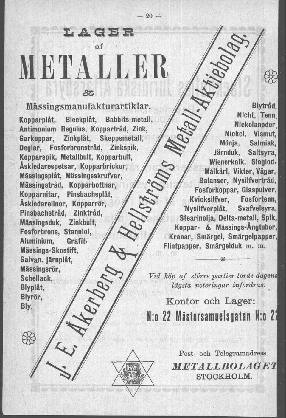 Garkoppar, Zinkplåt, Skeppsmetall,; Deglar, Fosforbronstråd, Zinkspik, "',