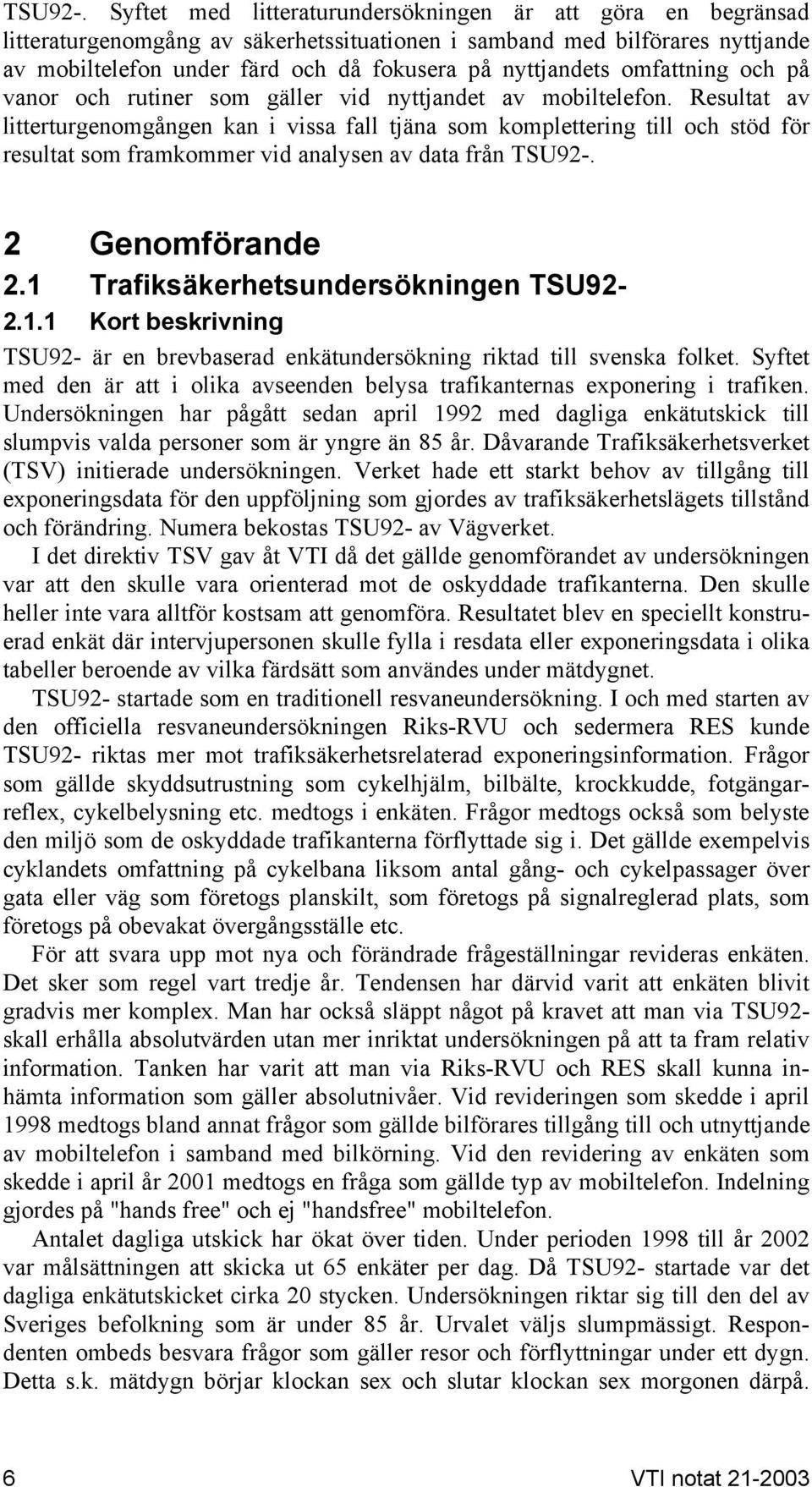 omfattning och på vanor och rutiner som gäller vid nyttjandet av mobiltelefon.