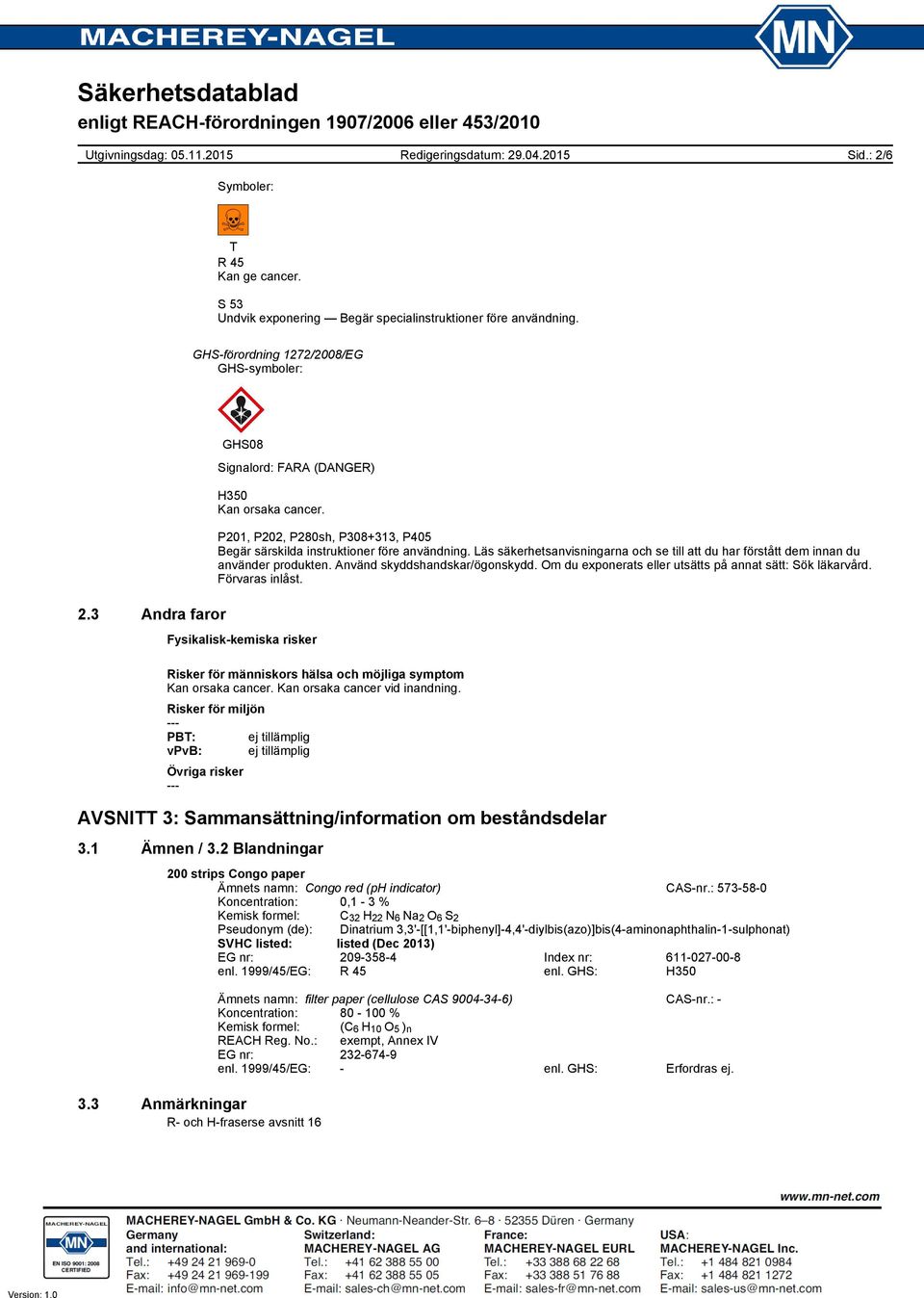 Läs säkerhetsanvisningarna och se till att du har förstått dem innan du använder produkten. Använd skyddshandskar/ögonskydd. Om du exponerats eller utsätts på annat sätt: Sök läkarvård.
