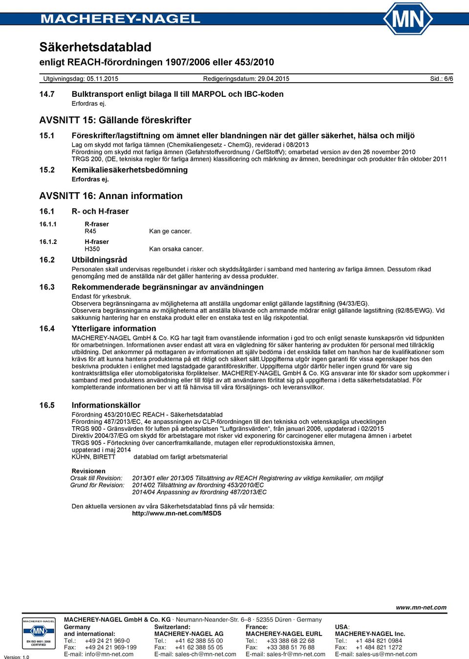 mot farliga ämnen (Gefahrstoffverordnung / GefStoffV); omarbetad version av den 26 november 2010 TRGS 200, (DE, tekniska regler för farliga ämnen) klassificering och märkning av ämnen, beredningar
