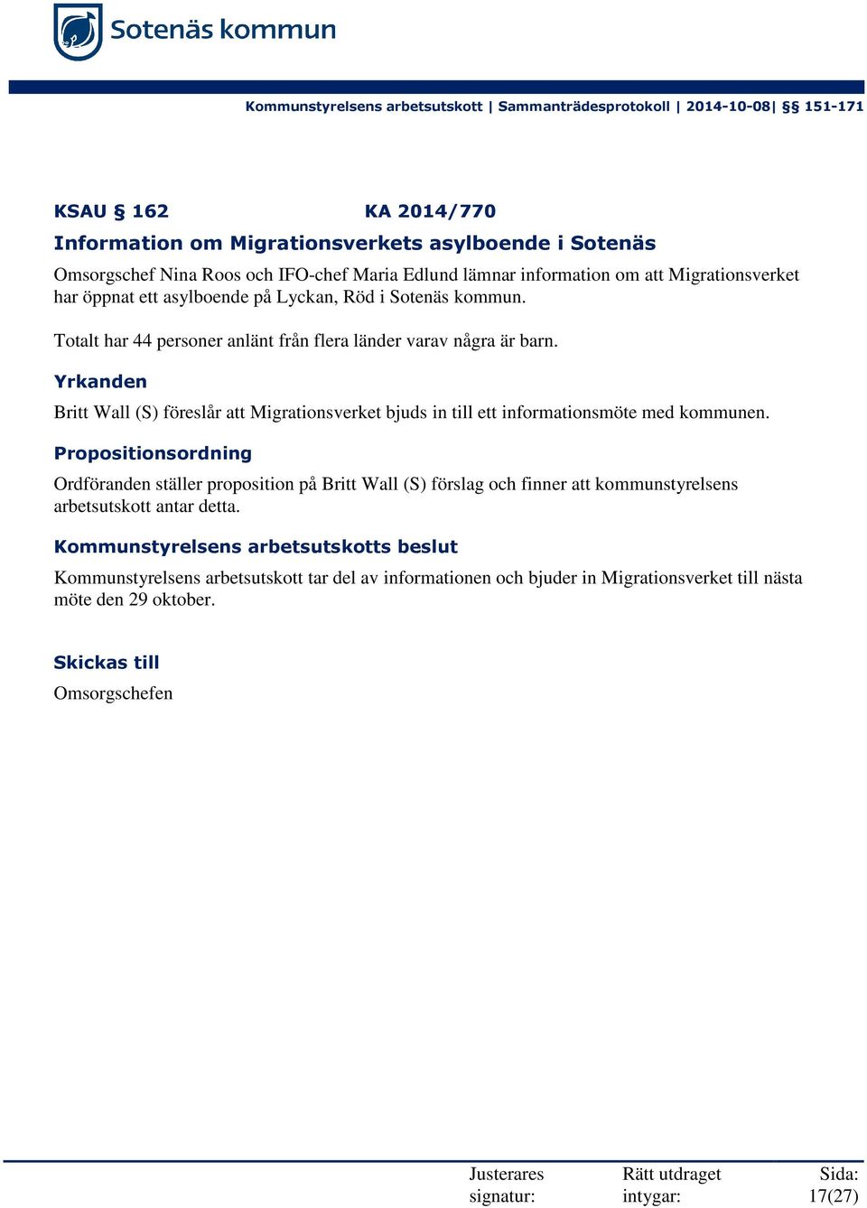 Yrkanden Britt Wall (S) föreslår att Migrationsverket bjuds in till ett informationsmöte med kommunen.