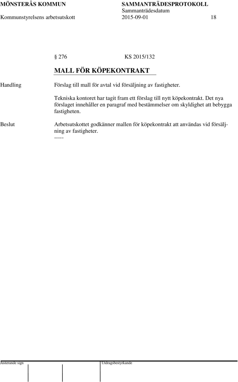 Tekniska kontoret har tagit fram ett förslag till nytt köpekontrakt.