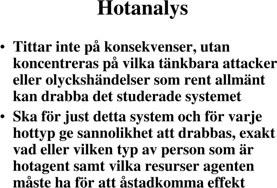 detta system och för varje hottyp ge sannolikhet att drabbas, exakt vad eller vilken