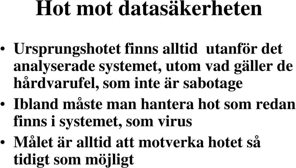 sabotage Ibland måste man hantera hot som redan finns i systemet,