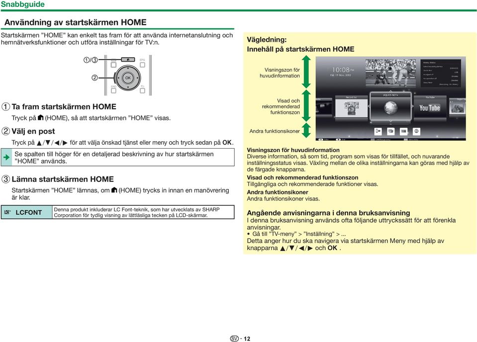 Tryck på a/b/c/d för att välja önskad tjänst eller meny och tryck sedan på ;. Se spalten till höger för en detaljerad beskrivning av hur startskärmen HOME används.