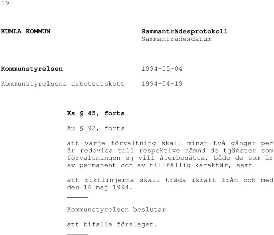 nämnd de tjänster som förvaltningen ej vill återbesätta, både de som är av permanent och av tillfällig karaktär,