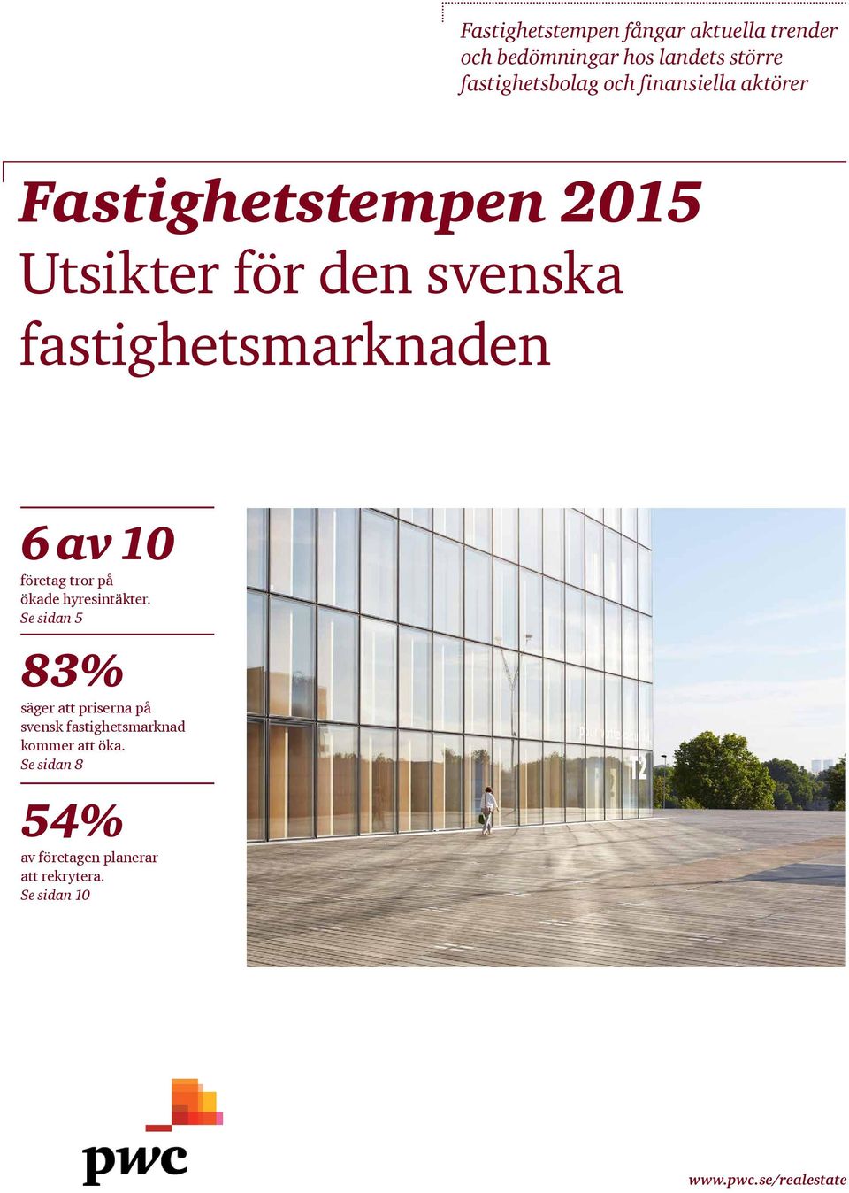 företag tror på ökade hyresintäkter.