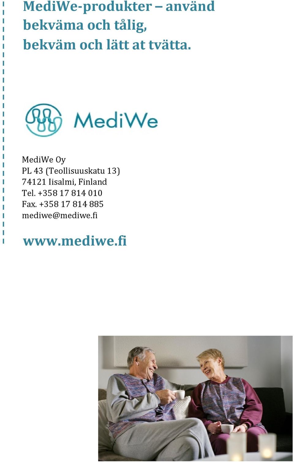 MediWe Oy PL 43 (Teollisuuskatu 13) 74121 Iisalmi,