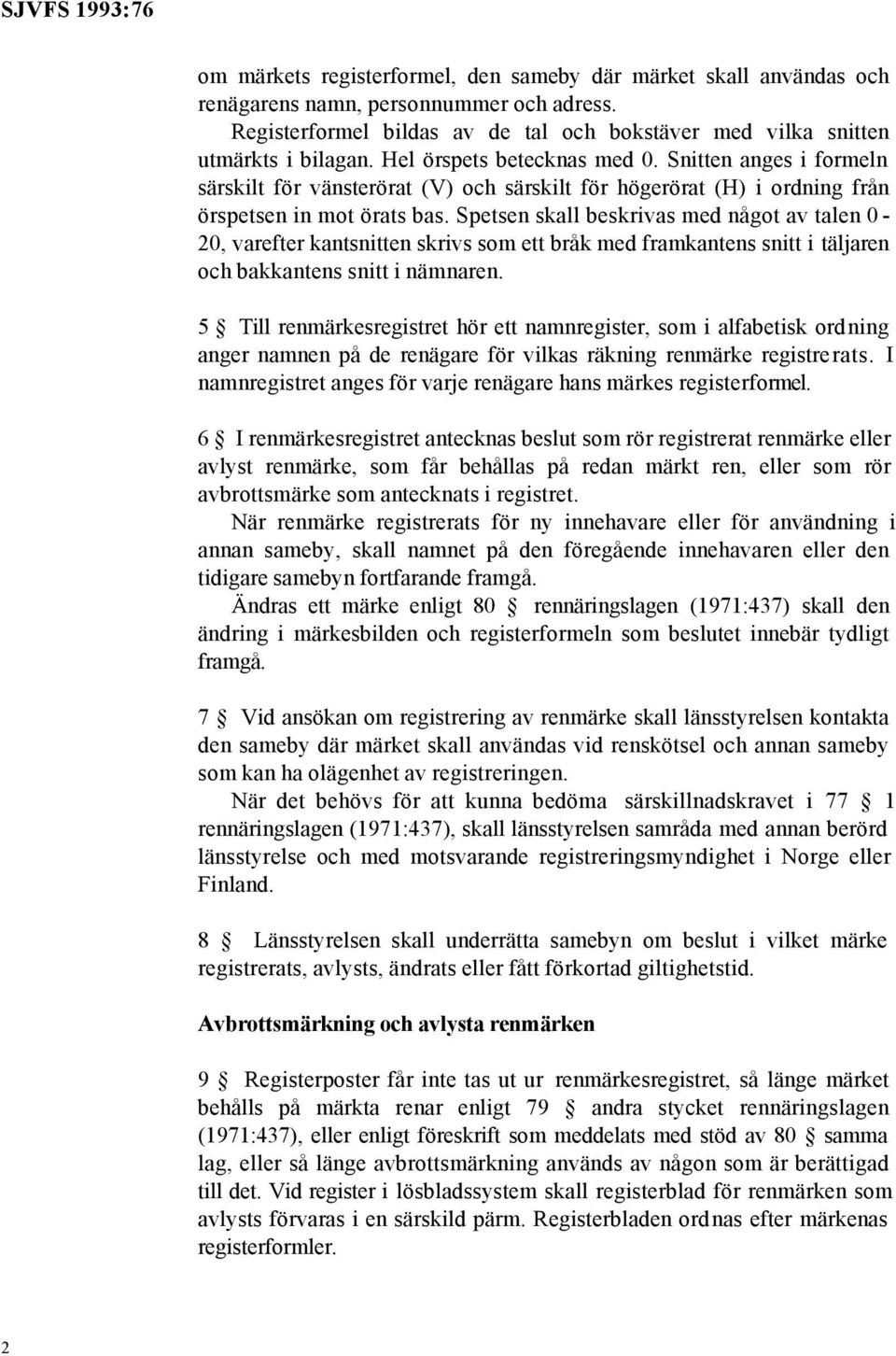 Spetsen skall beskrivas med något av talen 0-20, varefter kantsnitten skrivs som ett bråk med framkantens snitt i täljaren och bakkantens snitt i nämnaren.