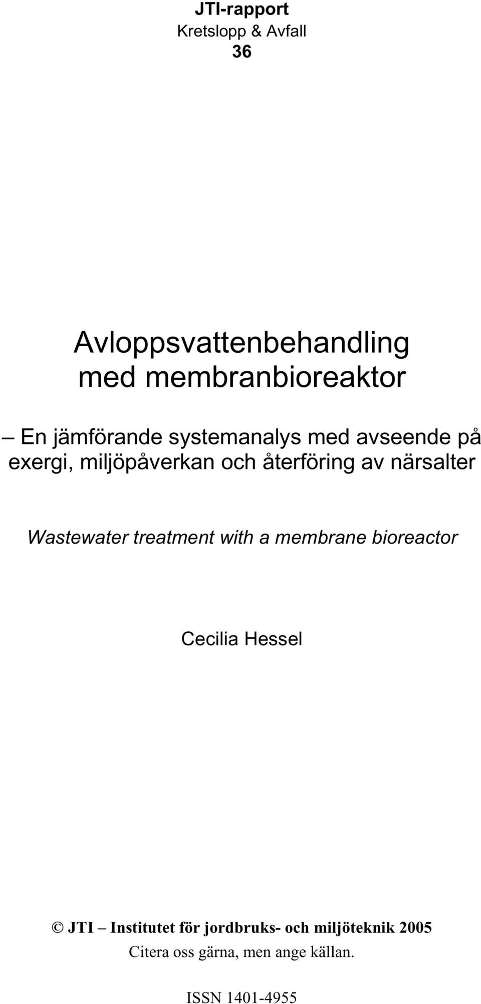 miljöpåverkan och återföring av närsalter Wastewater treatment with a