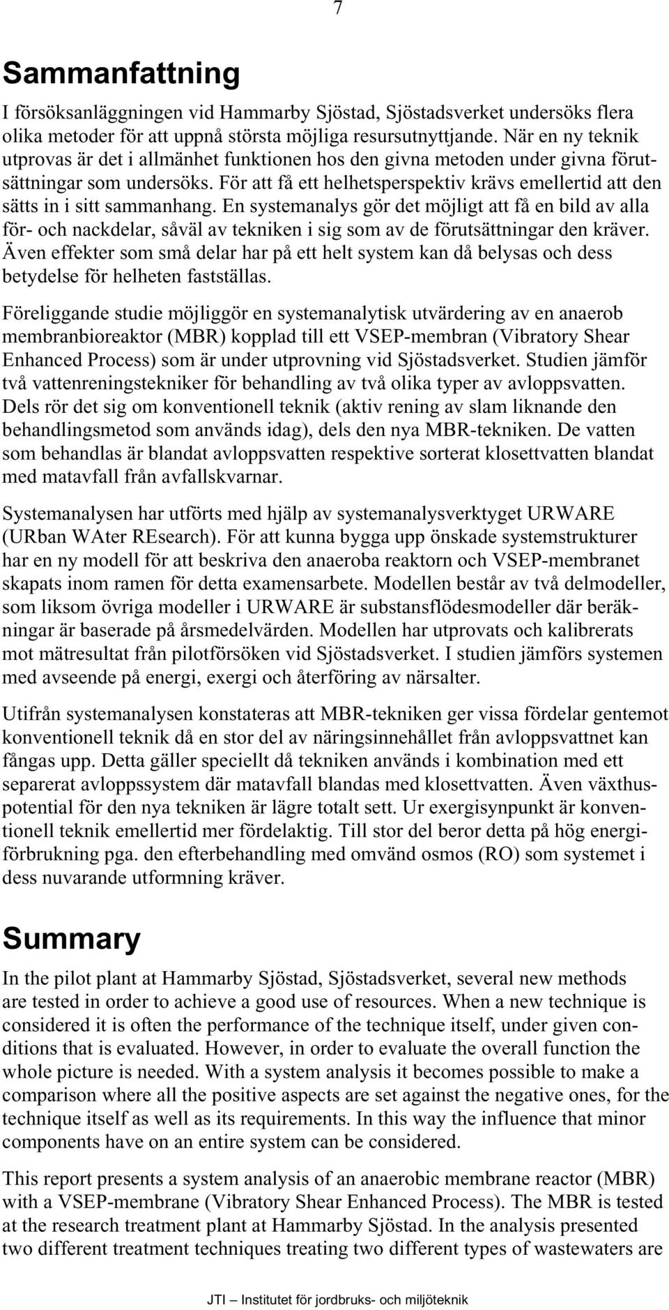 För att få ett helhetsperspektiv krävs emellertid att den sätts in i sitt sammanhang.