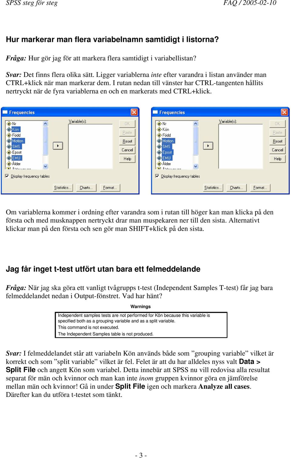 I ruan nedan ill vänser har CTRL-angenen hållis nerryck när de fyra variablerna en och en markeras med CTRL+klick.