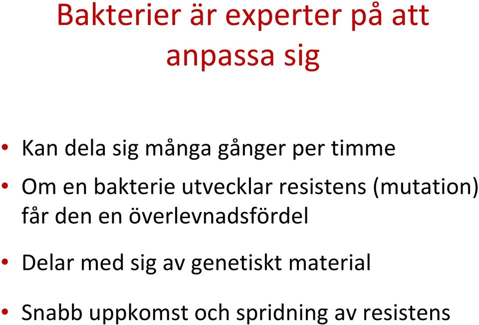 (mutation) får den en överlevnadsfördel Delar med sig av