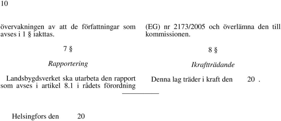 7 Rapportering Landsbygdsverket ska utarbeta den rapport som avses i