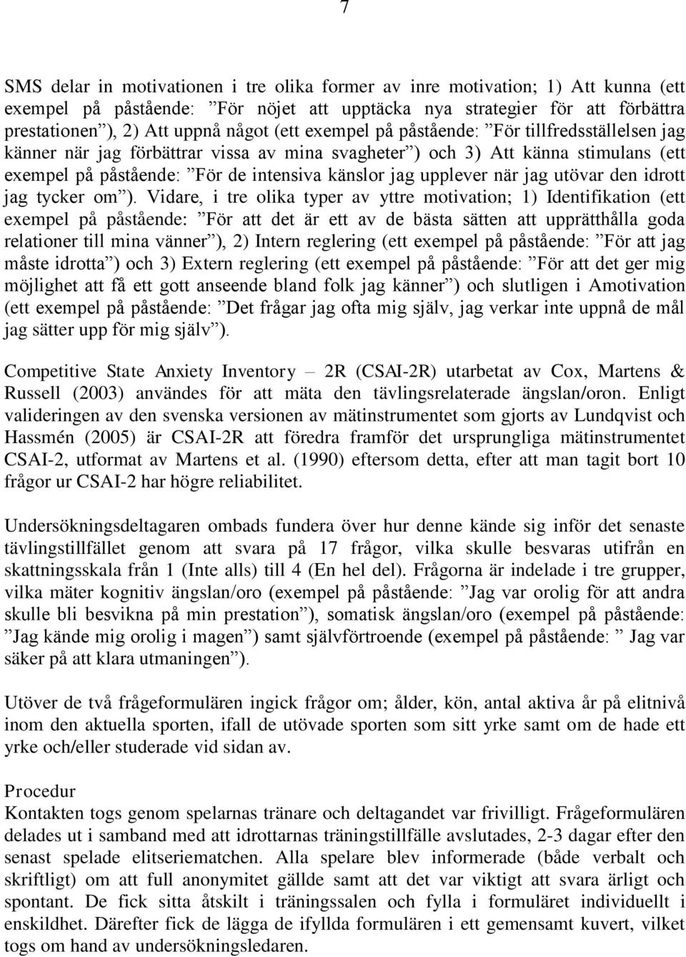 när jag utövar den idrott jag tycker om ).