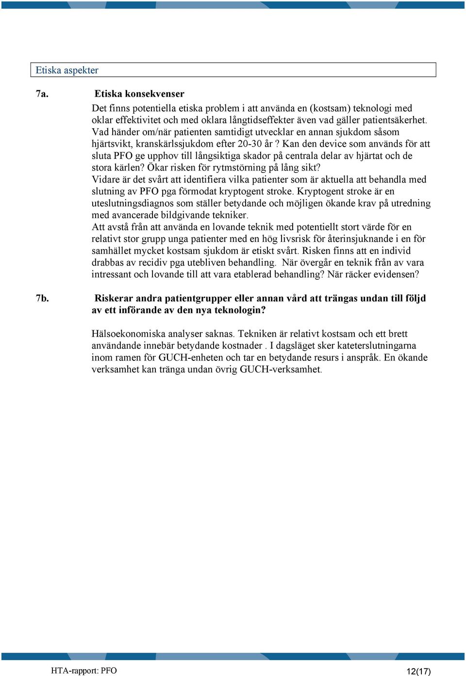 Vad händer om/när patienten samtidigt utvecklar en annan sjukdom såsom hjärtsvikt, kranskärlssjukdom efter 20-30 år?