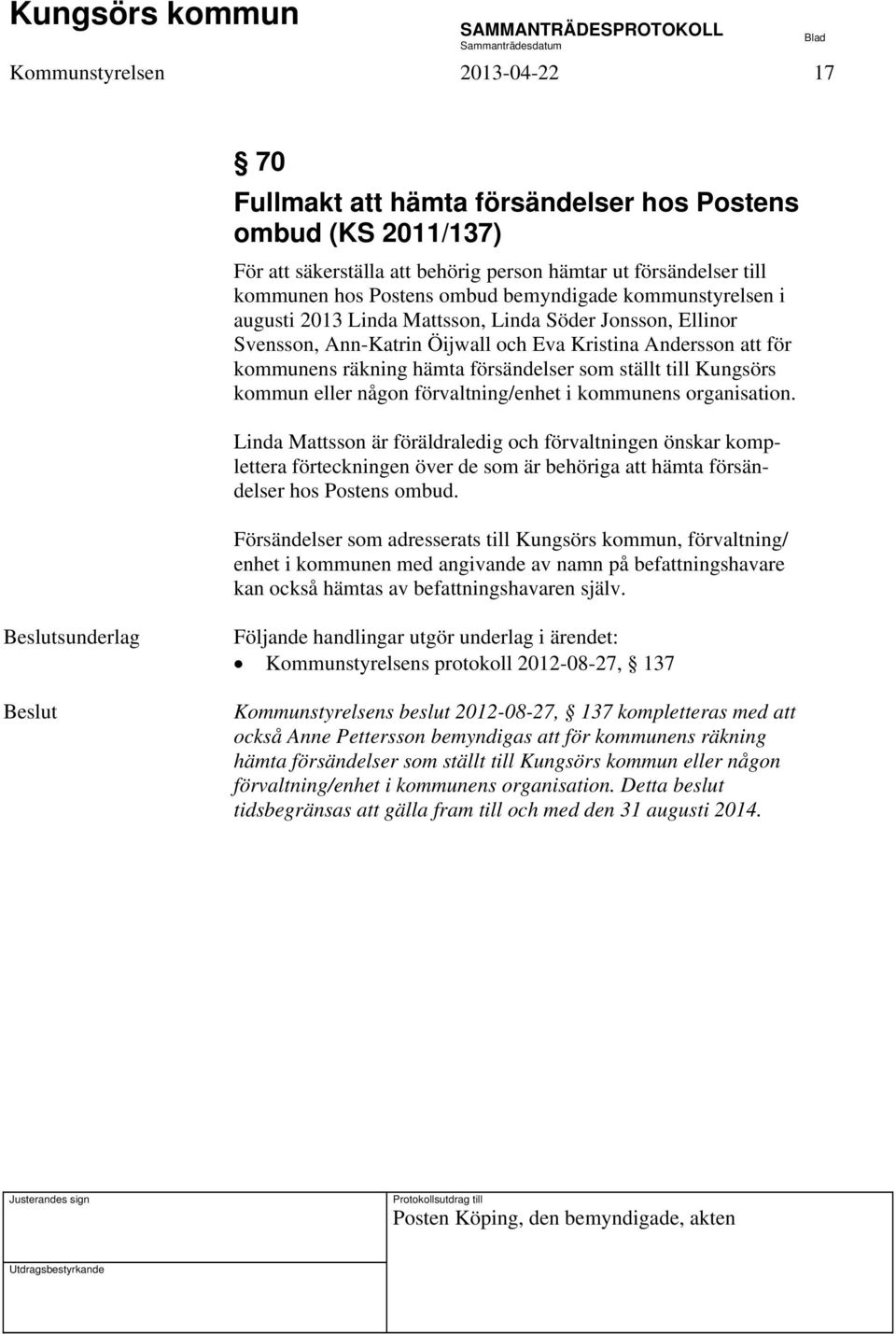 till Kungsörs kommun eller någon förvaltning/enhet i kommunens organisation.