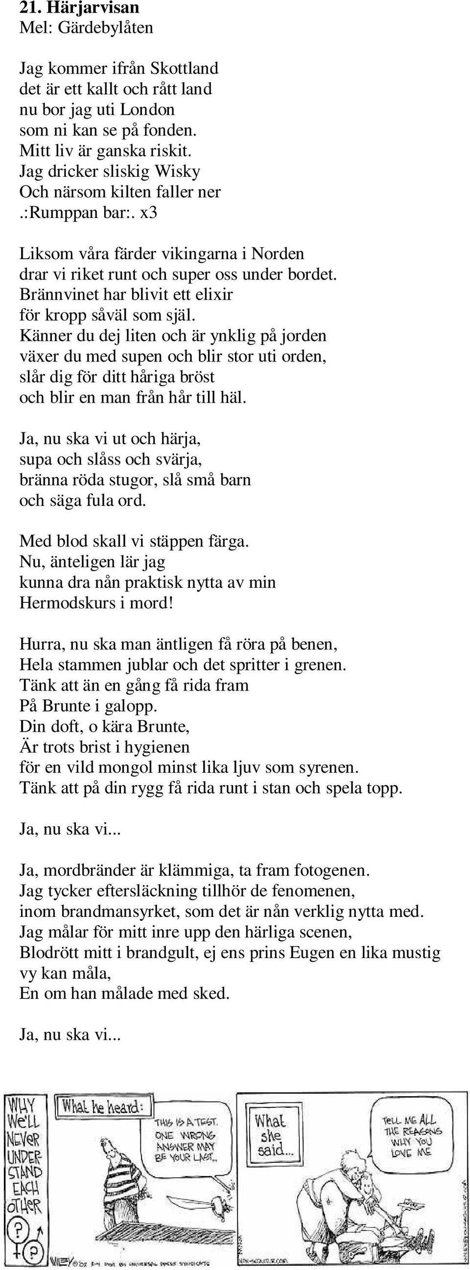 Brännvinet har blivit ett elixir för kropp såväl som själ.