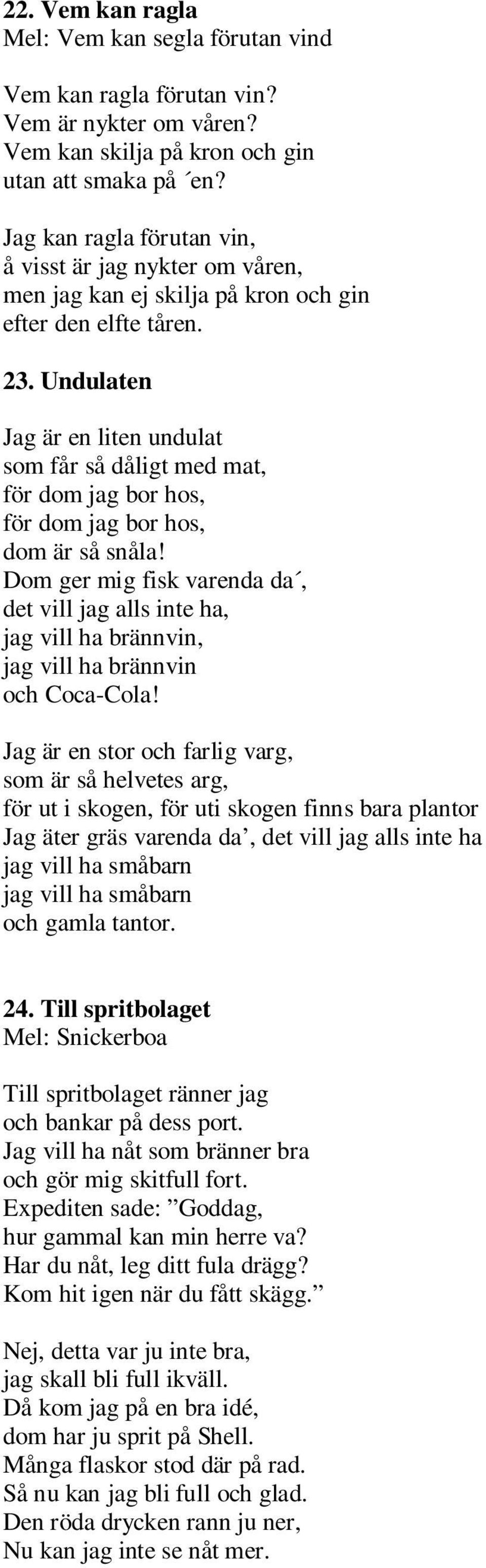 Undulaten Jag är en liten undulat som får så dåligt med mat, för dom jag bor hos, för dom jag bor hos, dom är så snåla!