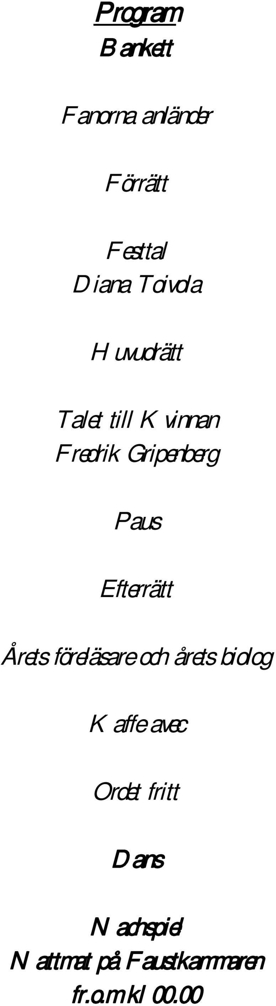Paus Efterrätt Årets föreläsare och årets biolog Kaffe avec