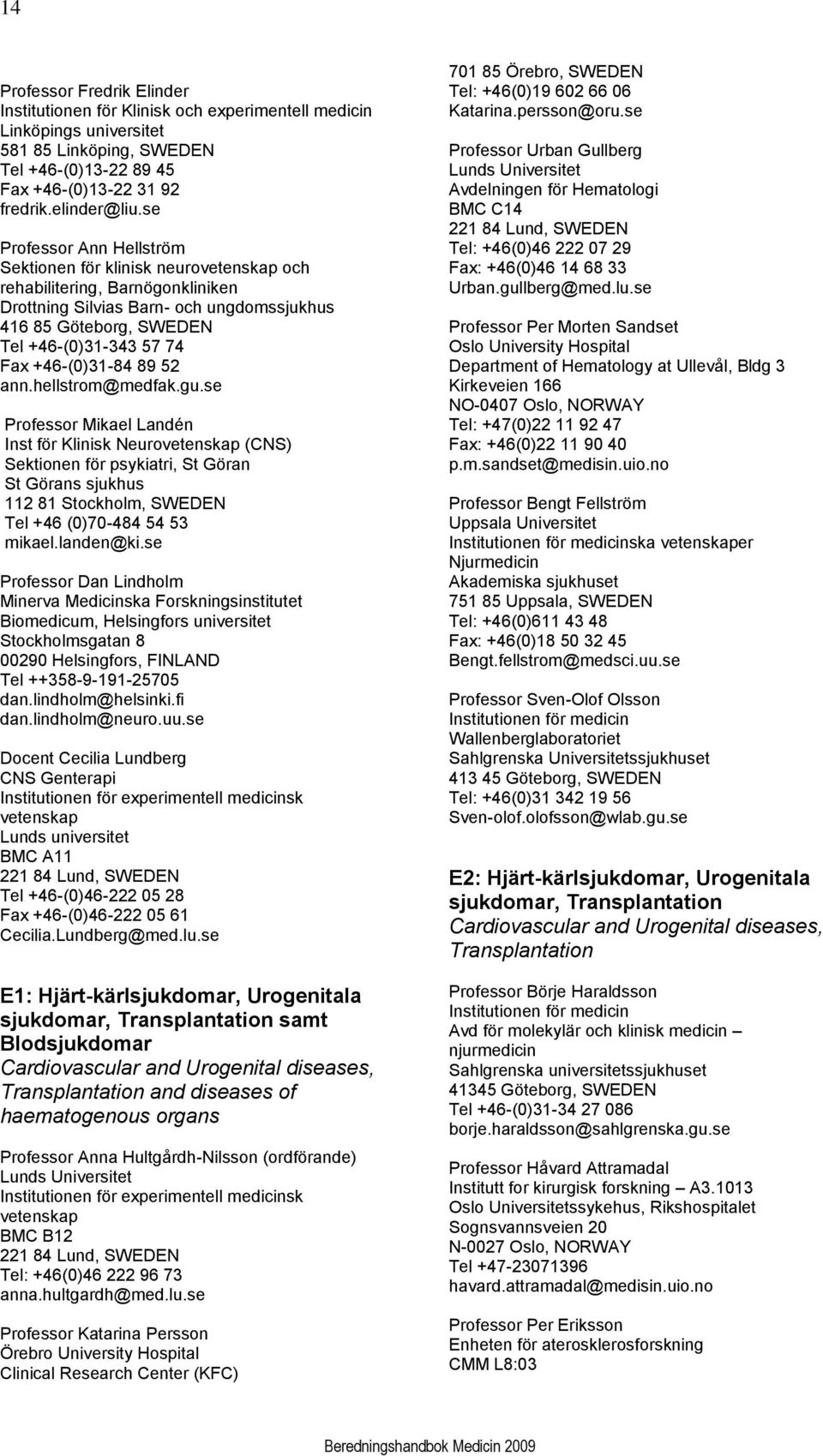 +46-(0)31-84 89 52 ann.hellstrom@medfak.gu.