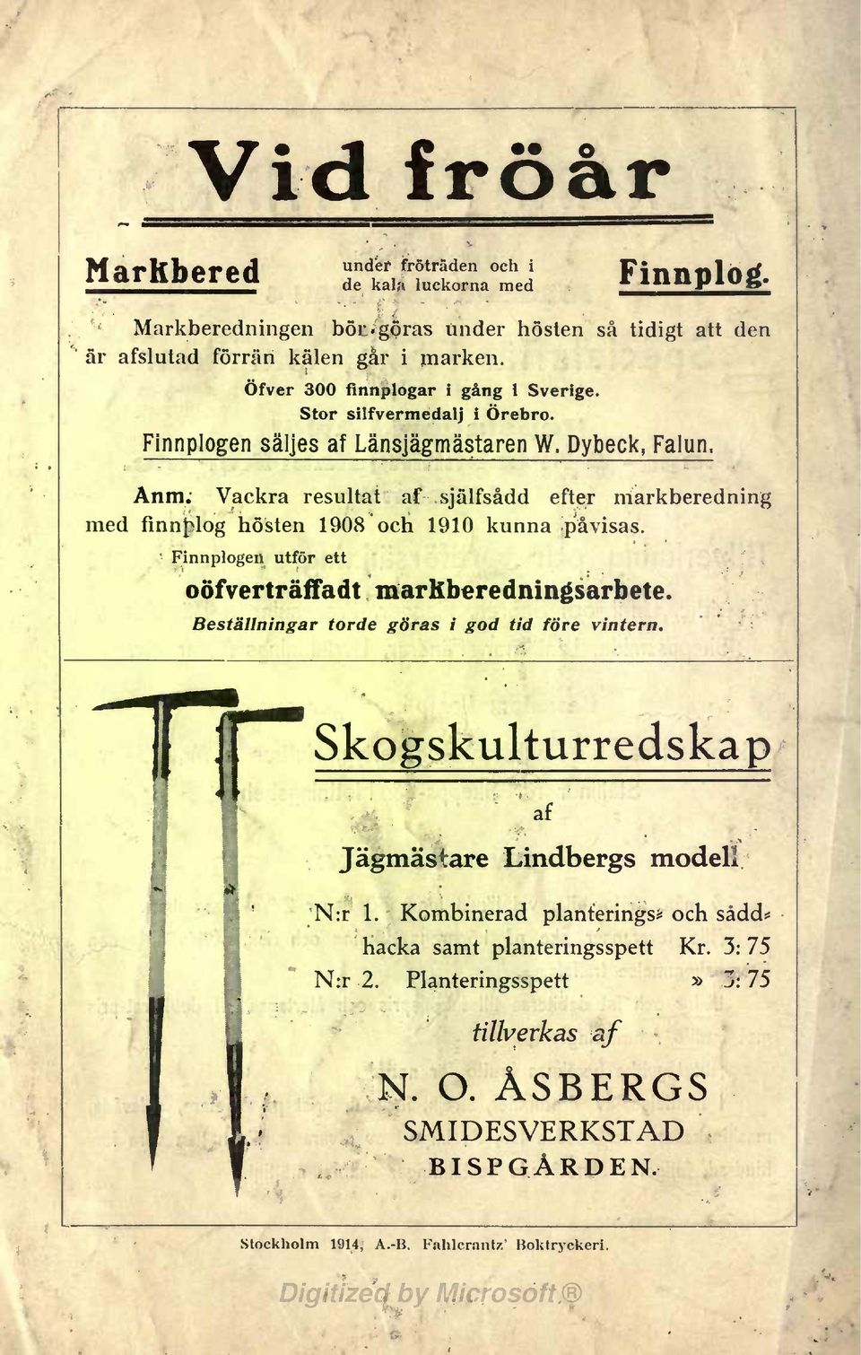 Vackra resultat af själfsådd efter markberedning med finnfilog hösten 1908 och 1910 kunna påvisas. Finnplogen utför ett oöfverträffadt markberedningsarbete.