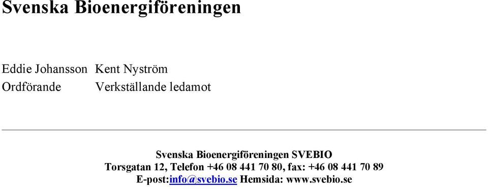 Bioenergiföreningen SVEBIO Torsgatan 12, Telefon +46 08