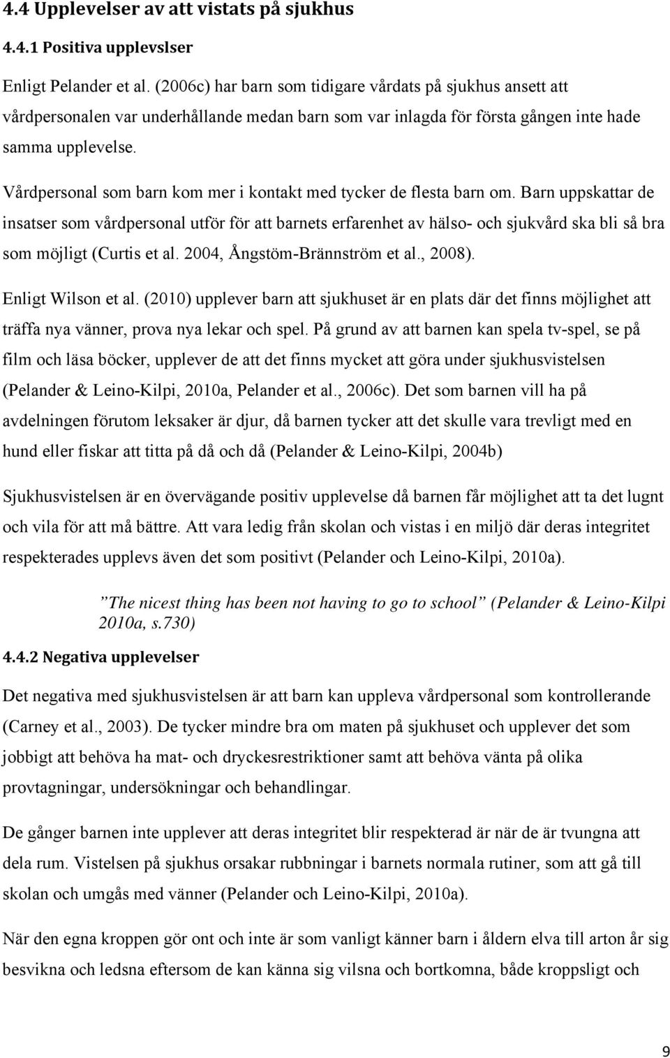 Vårdpersonal som barn kom mer i kontakt med tycker de flesta barn om.